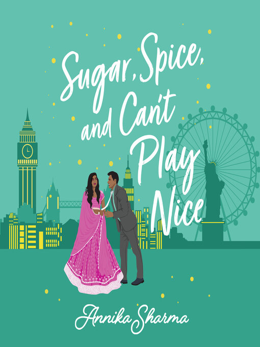 Title details for Sugar, Spice, and Can't Play Nice by Annika Sharma - Wait list